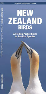 Title: New Zealand Birds: A Folding Pocket Guide to Familiar Species, Author: James Kavanagh