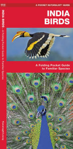 Title: India Birds: A Folding Pocket Guide to Familiar Species, Author: James Kavanagh