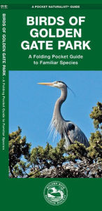 Title: Birds of Golden Gate Park: A Folding Pocket Guide to Familiar Species, Author: Golden Gate Audubon Society