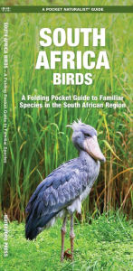 Title: South Africa Birds: A Folding Pocket Guide to Familiar Species in the South African Region, Author: James Kavanagh Waterford Press