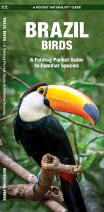 Title: Brazil Birds: A Folding Pocket Guide to Familiar Species, Author: James Kavanagh