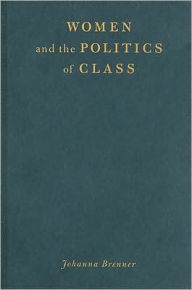 Title: Women and the Politics of Class, Author: Johanna Brenner