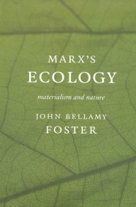 Title: Marx's Ecology: Materialism and Nature, Author: John Bellamy Foster