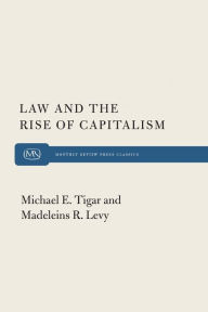 Title: Law and the Rise of Capitalism / Edition 2, Author: Michael Tigar