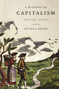 Title: A History of Capitalism, 1500-1980, Author: Michel Beaud