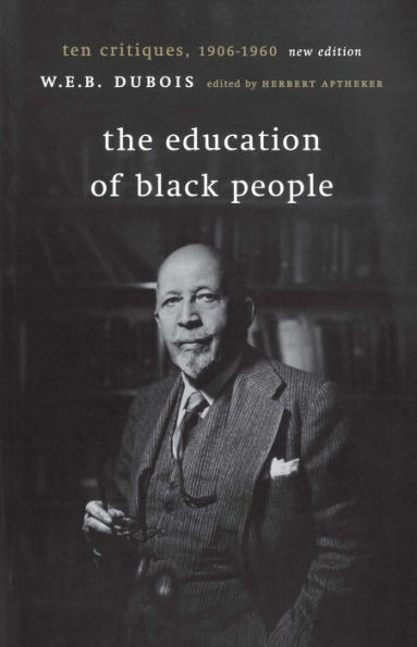 The Education of Black People: Ten Critiques, 1906 - 1960 / Edition 1