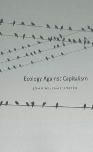 Title: Ecology Against Capitalism, Author: John Bellamy Foster