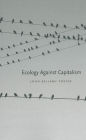 Ecology Against Capitalism / Edition 1