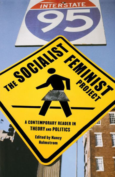 The Socialist Feminist Project: A Contemporary Reader in Theory and Politics / Edition 1