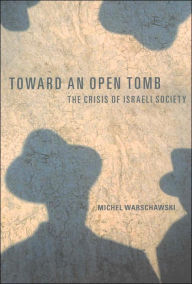 Title: Toward an Open Tomb: The Crisis of Israeli Society, Author: Michel Warschawski