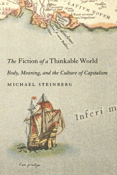 The Fiction of a Thinkable World: Body, Meaning, and the Culture of Capitalism