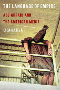 Title: The Language of Empire: Abu Ghraib and the American Media, Author: Lila Rajiva