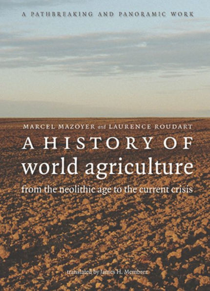 A History of World Agriculture: From the Neolithic Age to the Current Crisis