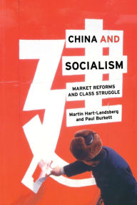 Title: China and Socialism: Market Reforms and Class Struggle, Author: Martin Hart-Landsberg