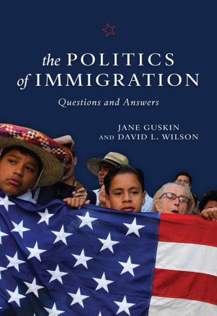 The Politics Of Immigration by Jane Guskin, David L. Wilson, Paperback ...