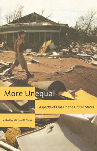 Title: More Unequal: Aspects of Class in the United States, Author: Michael D. Yates