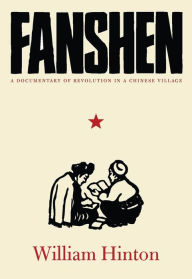 Title: Fanshen: A Documentary of Revolution in a Chinese Village, Author: William Hinton