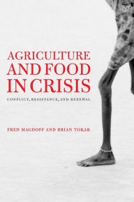Title: Agriculture and Food in Crisis: Conflict, Resistance, and Renewal, Author: Fred Magdoff