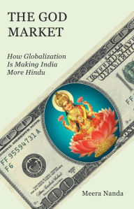 Title: The God Market: How Globalization is Making India More Hindu, Author: Meera Nanda