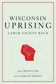 Title: Wisconsin Uprising, Author: Michael D. Yates