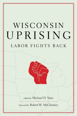 Wisconsin Uprising By Michael D Yates Hardcover Barnes