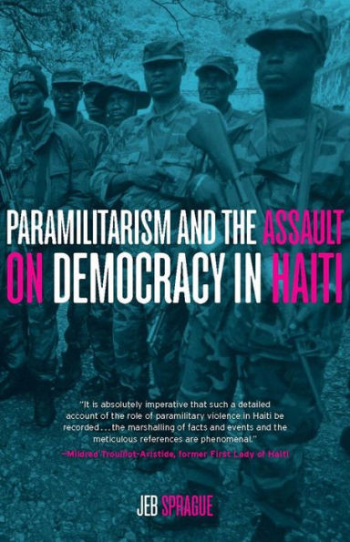 Paramilitarism and the Assault on Democracy Haiti