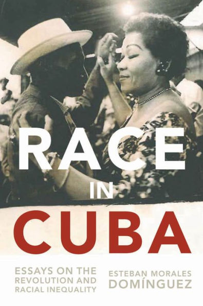 Race Cuba: Essays on the Revolution and Racial Inequality