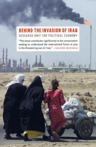 Title: Behind the Invasion of Iraq, Author: The Research Unit for Political Economy