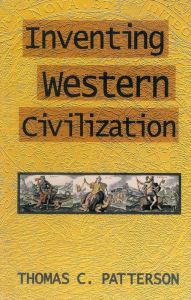 Title: Inventing Western Civilization, Author: Thomas C. Patterson