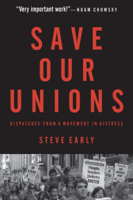 Title: Save Our Unions, Author: Steve Early