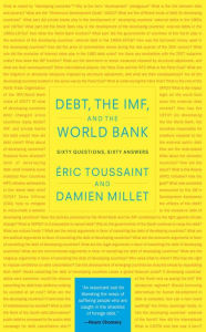 Title: Debt, the IMF, and the World Bank: Sixty Questions, Sixty Answers, Author: Eric Toussaint