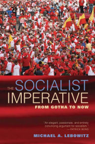 Title: The Socialist Imperative: From Gotha to Now, Author: Michael A. Lebowitz