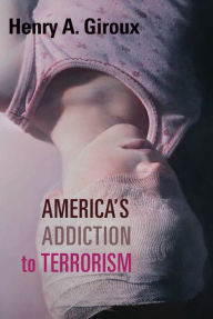 Title: America's Addiction to Terrorism, Author: Henry A. Giroux