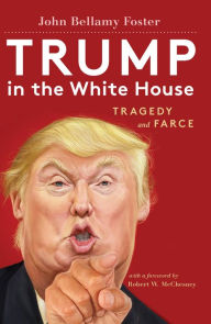 Title: Trump in the White House: Tragedy and Farce, Author: John Bellamy Foster