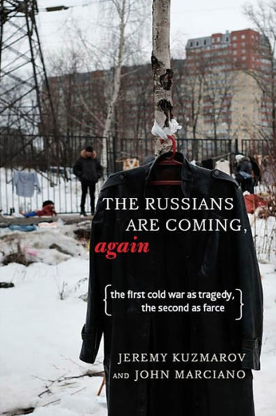 the Russians Are Coming, Again: First Cold War as Tragedy, Second Farce