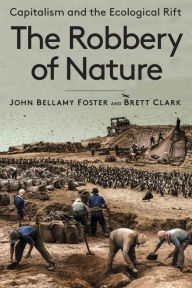 Title: The Robbery of Nature: Capitalism and the Ecological Rift, Author: John Bellamy Foster