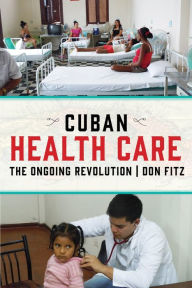 Title: Cuban Health Care: The Ongoing Revolution, Author: Don Fitz