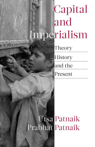 Capital and Imperialism: Theory, History, the Present