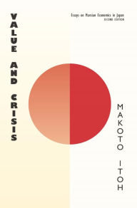Title: Value and Crisis: Essays on Marxian Economics in Japan, second edition, Author: Makoto Itoh