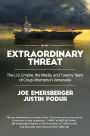 Extraordinary Threat: The U.S. Empire, the Media, and Twenty Years of Coup Attempts in Venezuela