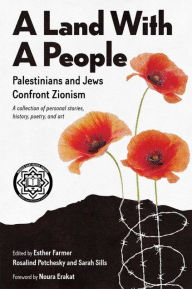 Title: A Land With a People: Palestinians and Jews Confront Zionism, Author: Esther Farmer