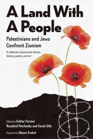 Title: A Land With a People: Palestinians and Jews Confront Zionism, Author: Esther Farmer