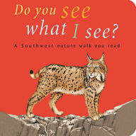 Title: Do You See What I See: A Southwest nature walk you read, Author: Abby Mogollon