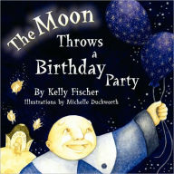 Title: The Moon Throws a Birthday Party, Author: Kelly T Fischer