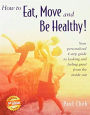 How to Eat, Move, and Be Healthy! (2nd edition): Your Personalized 4-Step Guide to Looking and Feeling Great From the Inside Out