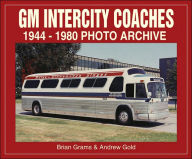 Title: GM Intercity Coaches 1944-1980 Photo Archive, Author: Brian Grams