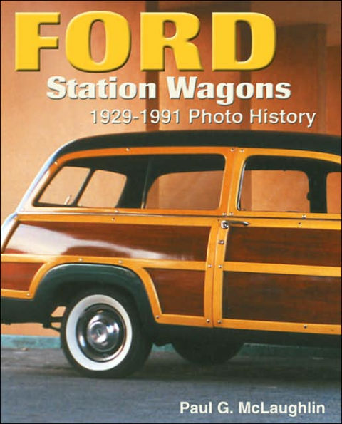 Ford Station Wagons: 1929-1991 Photo History