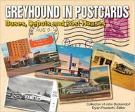 Title: Greyhound in Postcards: Buses, Depots, and Post Houses, Author: John Dockendorf