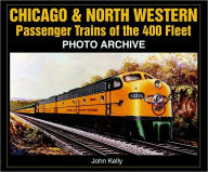 Title: Chicago & North Western Passenger Trains of the 400 Fleet Photo Archive, Author: John Kelly