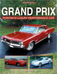 Title: Grand Prix: Pontiac's Luxury Performance Car, Author: Don Keefe